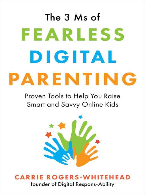 Title details for The 3 Ms of Fearless Digital Parenting: Proven Tools to Help You Raise Smart and Savvy Online Kids by Carrie Rogers-Whitehead - Available